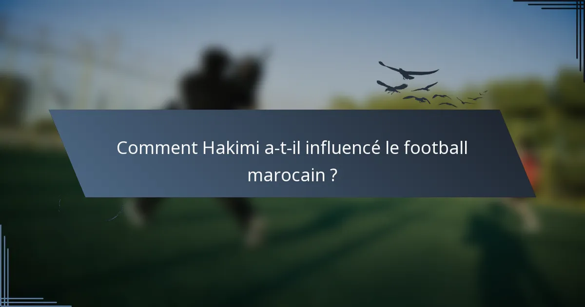 Comment Hakimi a-t-il influencé le football marocain ?
