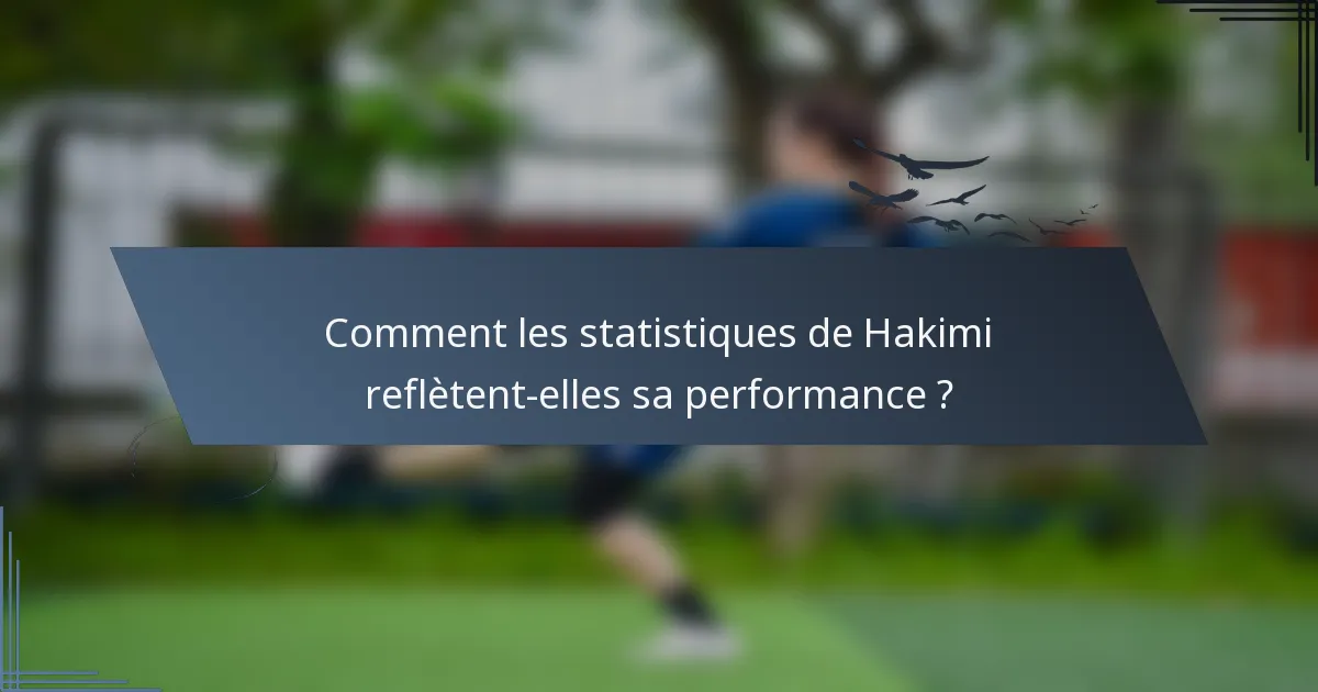 Comment les statistiques de Hakimi reflètent-elles sa performance ?