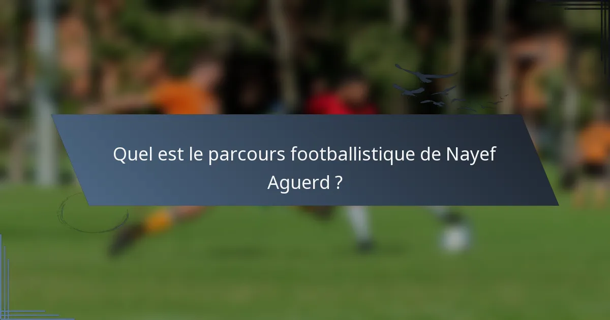 Quel est le parcours footballistique de Nayef Aguerd ?