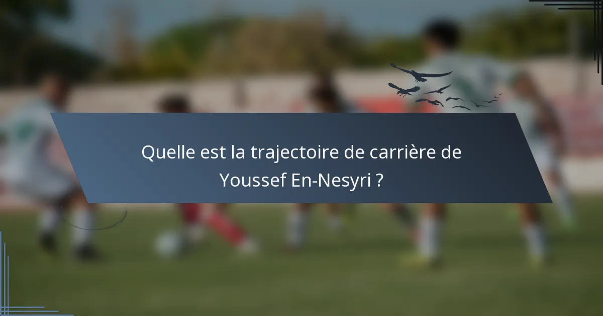 Quelle est la trajectoire de carrière de Youssef En-Nesyri ?