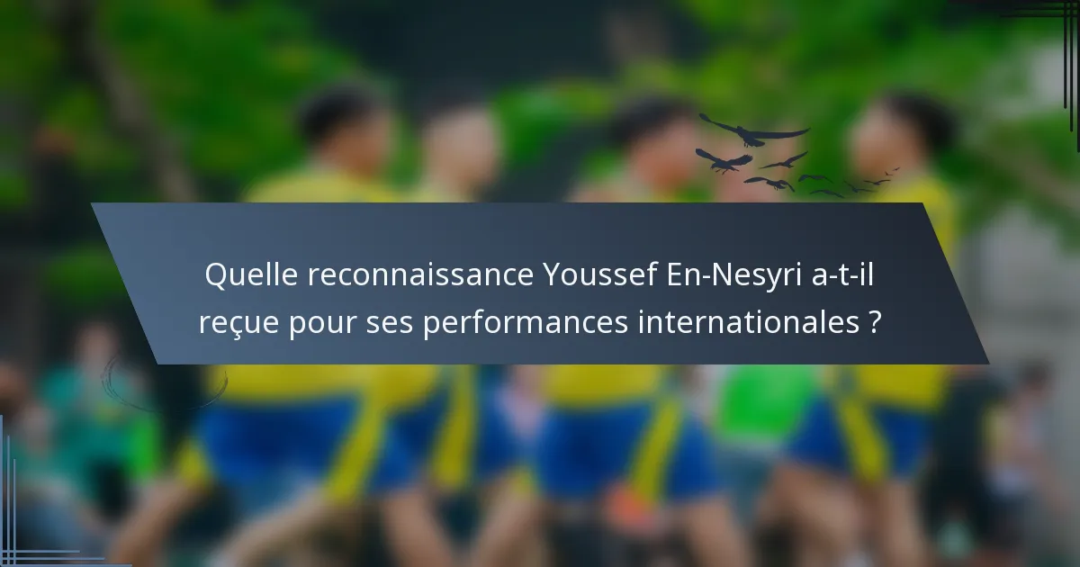 Quelle reconnaissance Youssef En-Nesyri a-t-il reçue pour ses performances internationales ?