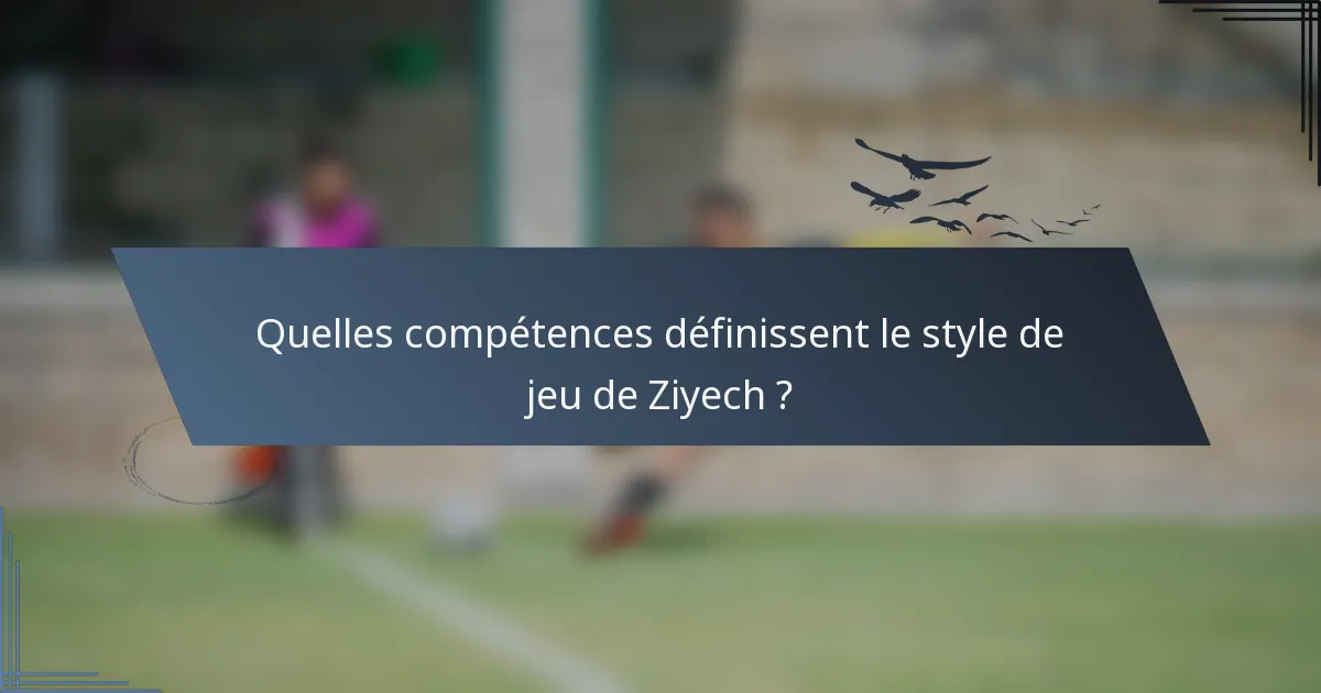 Quelles compétences définissent le style de jeu de Ziyech ?