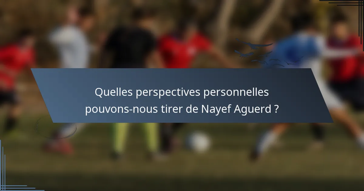Quelles perspectives personnelles pouvons-nous tirer de Nayef Aguerd ?