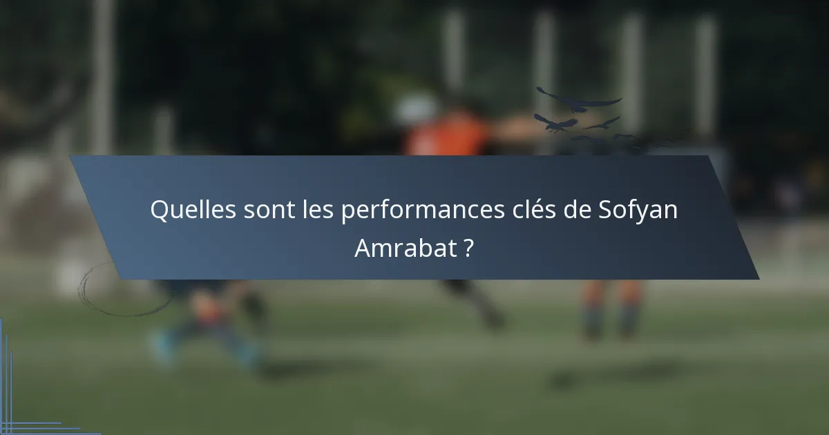 Quelles sont les performances clés de Sofyan Amrabat ?