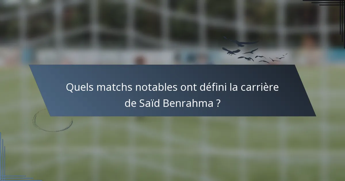 Quels matchs notables ont défini la carrière de Saïd Benrahma ?