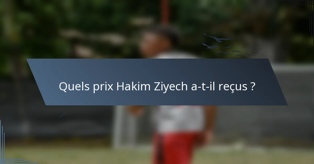 Quels prix Hakim Ziyech a-t-il reçus ?