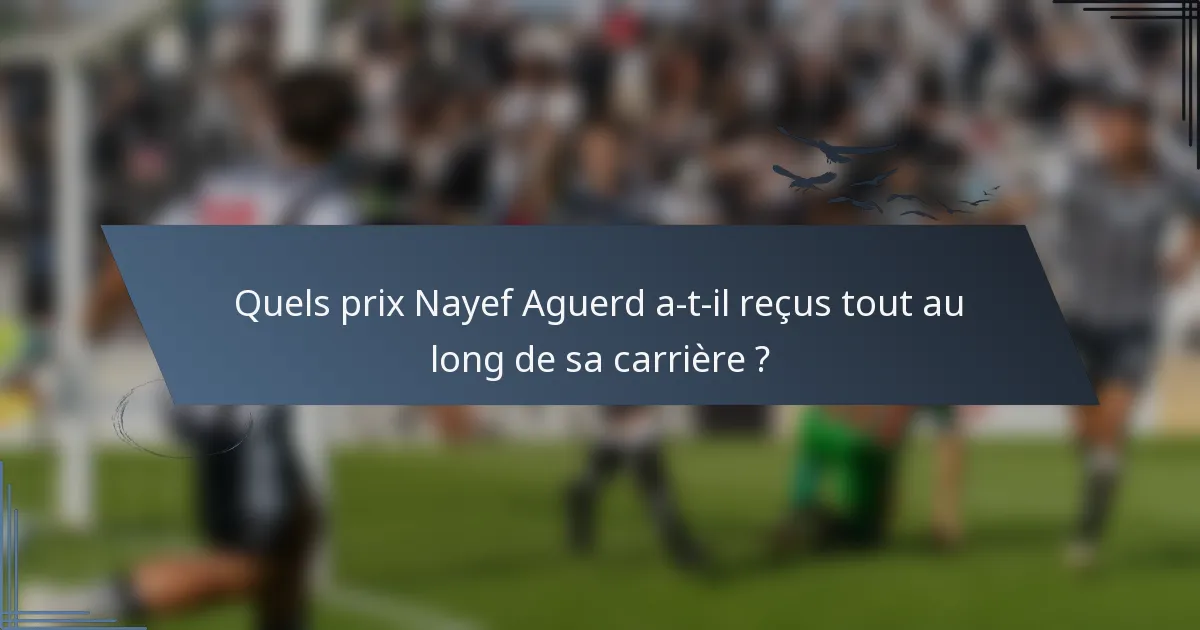 Quels prix Nayef Aguerd a-t-il reçus tout au long de sa carrière ?