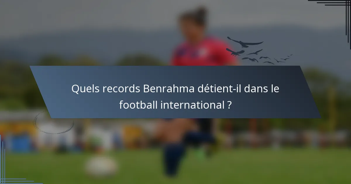 Quels records Benrahma détient-il dans le football international ?
