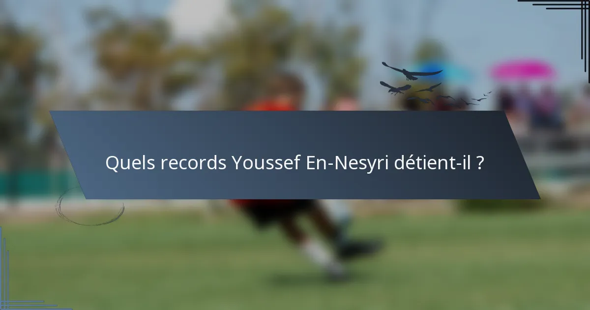 Quels records Youssef En-Nesyri détient-il ?
